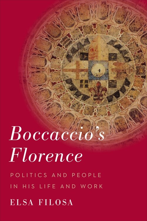 Boccaccios Florence: Politics and People in His Life and Work (Hardcover)