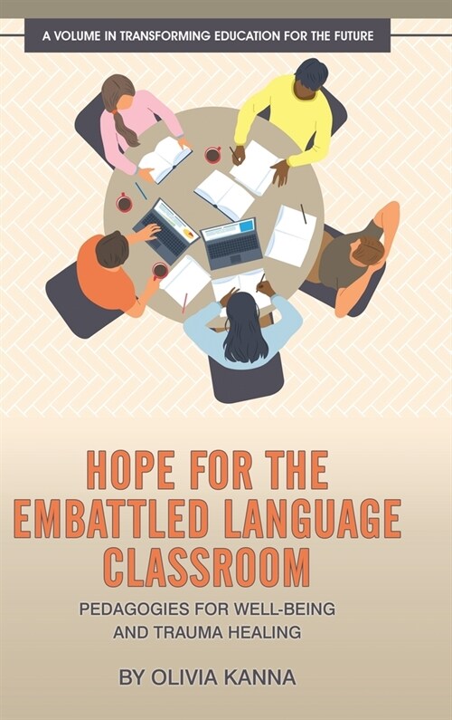 Hope for the Embattled Language Classroom: Pedagogies for Well-Being and Trauma Healing (Hardcover)
