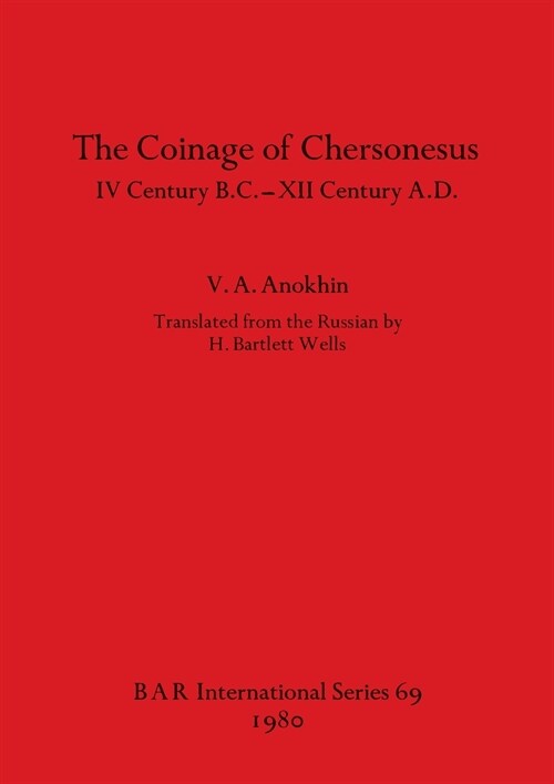 The Coinage of Chersonesus: IV Century B.C. -XII Century A.D. (Paperback)