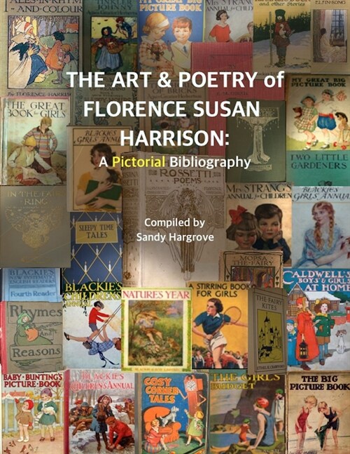 The Art & Poetry of FLORENCE SUSAN HARRISON: A Pictorial Bibliography (Paperback)
