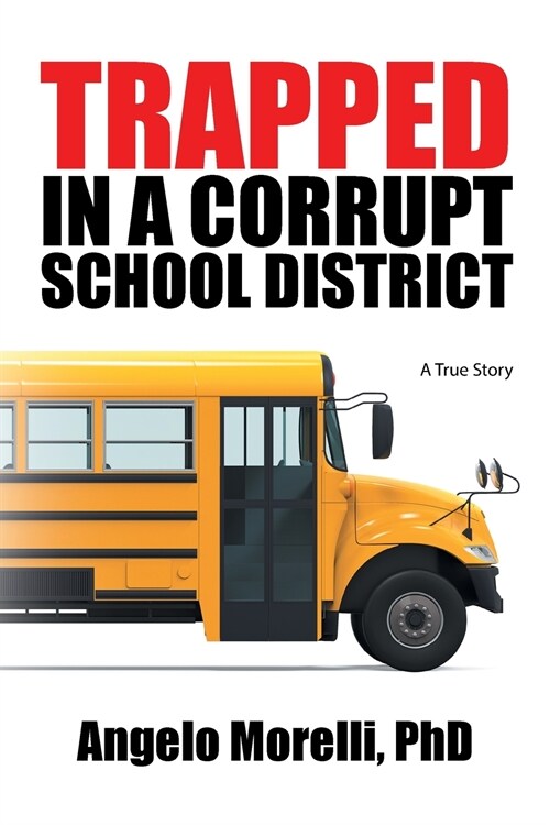 Trapped in a Corrupt School District: A True Story (Paperback)