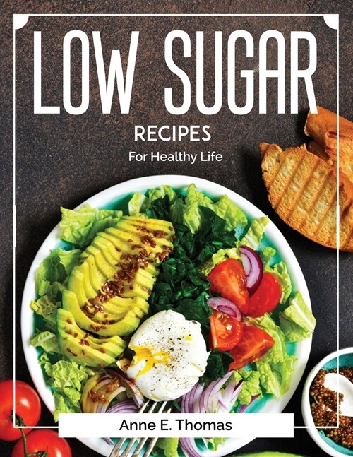 Low Sugar recipes: For Healthy Life (Paperback)