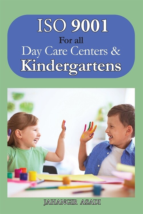ISO 9001 for all Day Care Centers and Kindergartens: ISO 9000 For all employees and employers (Paperback)