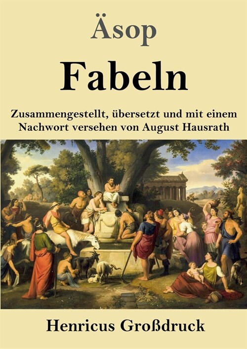 Fabeln (Gro?ruck): Zusammengestellt, ?ersetzt und mit einem Nachwort versehen von August Hausrath (Paperback)