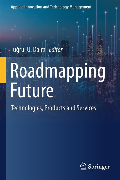 Roadmapping Future: Technologies, Products and Services (Paperback)