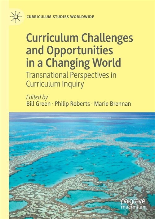 Curriculum Challenges and Opportunities in a Changing World: Transnational Perspectives in Curriculum Inquiry (Paperback)