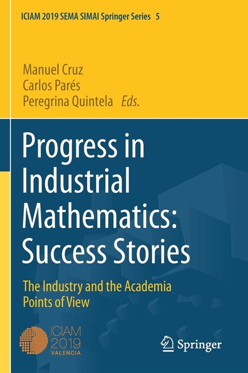 Progress in Industrial Mathematics: Success Stories: The Industry and the Academia Points of View (Paperback)