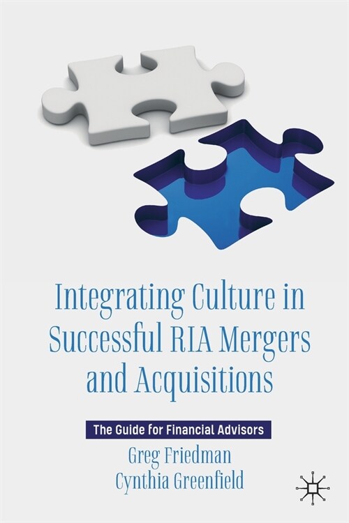 Integrating Culture in Successful RIA Mergers and Acquisitions: The Guide for Financial Advisors (Paperback)