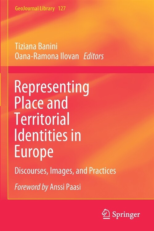 Representing Place and Territorial Identities in Europe: Discourses, Images, and Practices (Paperback)