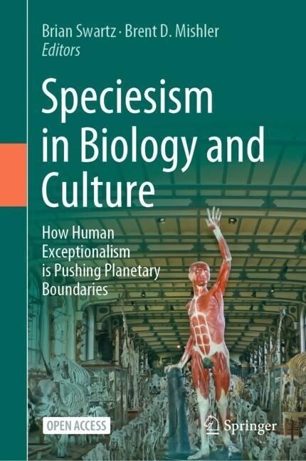 Speciesism in Biology and Culture: How Human Exceptionalism Is Pushing Planetary Boundaries (Hardcover, 2022)