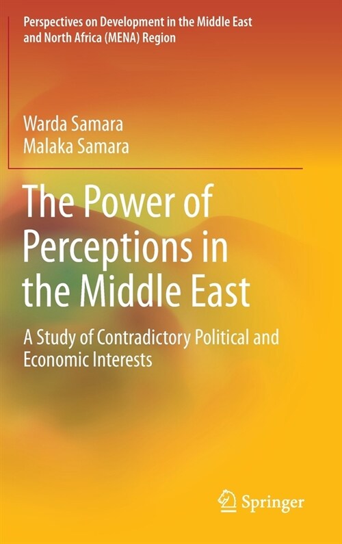 The Power of Perceptions in the Middle East: A Study of Contradictory Political and Economic Interests (Hardcover)