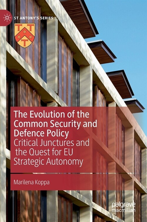 The Evolution of the Common Security and Defence Policy: Critical Junctures and the Quest for EU Strategic Autonomy (Hardcover)