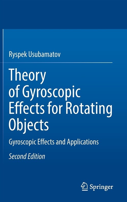 Theory of Gyroscopic Effects for Rotating Objects: Gyroscopic Effects and Applications (Hardcover, 2, 2022)