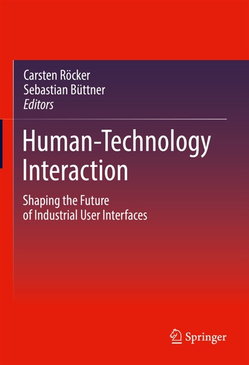 Human-Technology Interaction: Shaping the Future of Industrial User Interfaces (Hardcover, 2023)