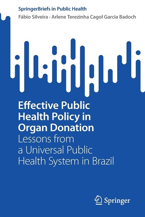 Effective Public Health Policy in Organ Donation: Lessons from a Universal Public Health System in Brazil (Paperback)