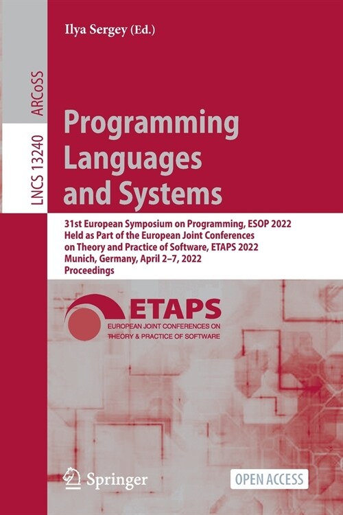 Programming Languages and Systems: 31st European Symposium on Programming, ESOP 2022, Held as Part of the European Joint Conferences on Theory and Pra (Paperback)