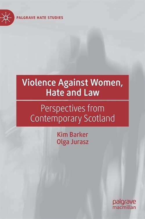 Violence Against Women, Hate and Law: Perspectives from Contemporary Scotland (Hardcover, 2022)