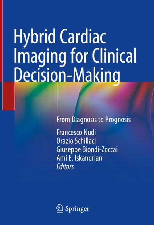 Hybrid Cardiac Imaging for Clinical Decision-Making: From Diagnosis to Prognosis (Hardcover, 2022)