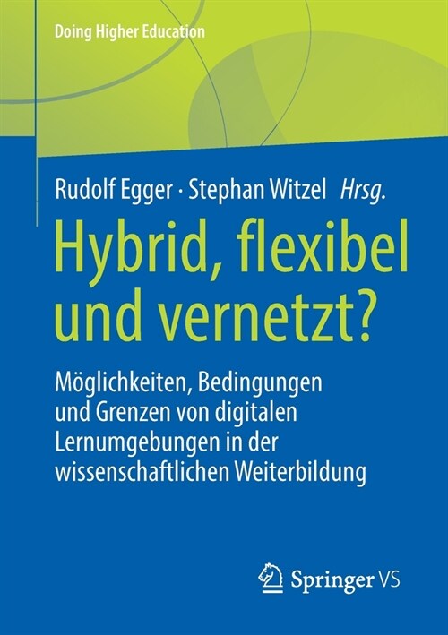 Hybrid, Flexibel Und Vernetzt?: M?lichkeiten, Bedingungen Und Grenzen Von Digitalen Lernumgebungen in Der Wissenschaftlichen Weiterbildung (Paperback, 1. Aufl. 2022)