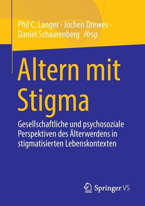 Altern Mit Stigma: Gesellschaftliche Und Psychosoziale Perspektiven Des 훜terwerdens in Stigmatisierten Lebenskontexten (Paperback, 1. Aufl. 2022)