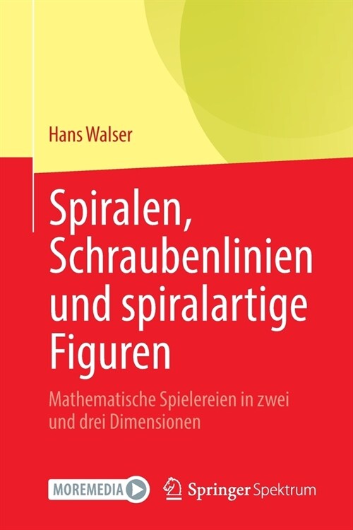 Spiralen, Schraubenlinien Und Spiralartige Figuren: Mathematische Spielereien in Zwei Und Drei Dimensionen (Paperback, 1. Aufl. 2022)
