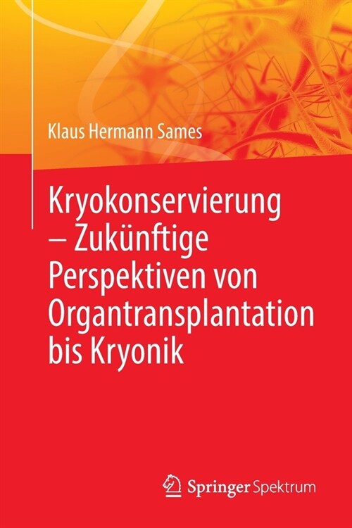 Kryokonservierung - Zuk?ftige Perspektiven Von Organtransplantation Bis Kryonik (Paperback, 1. Aufl. 2022)