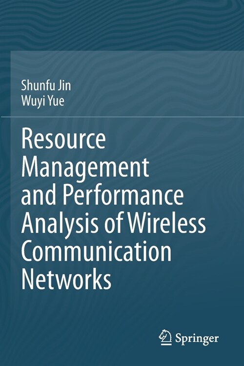 Resource Management and Performance Analysis of Wireless Communication Networks (Paperback)