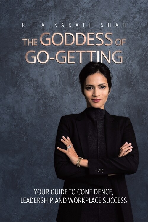 The Goddess of Go-Getting: Your Guide to Confidence, Leadership, and Workplace Success (Paperback)