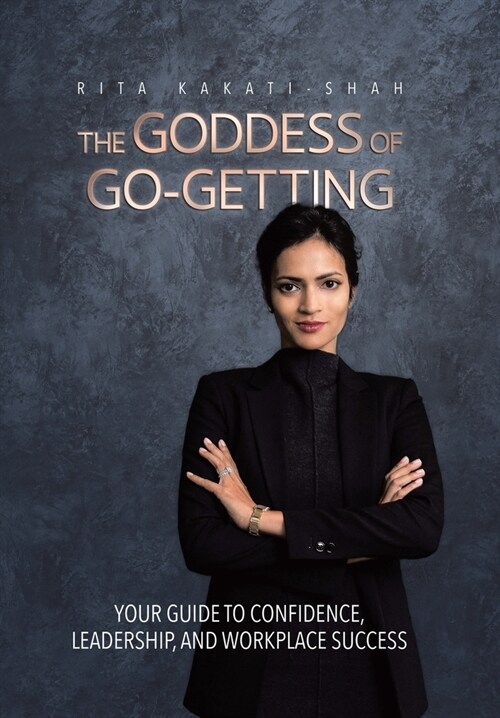 The Goddess of Go-Getting: Your Guide to Confidence, Leadership, and Workplace Success (Hardcover)