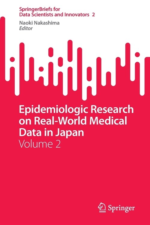 Epidemiologic Research on Real-World Medical Data in Japan: Volume 2 (Paperback)