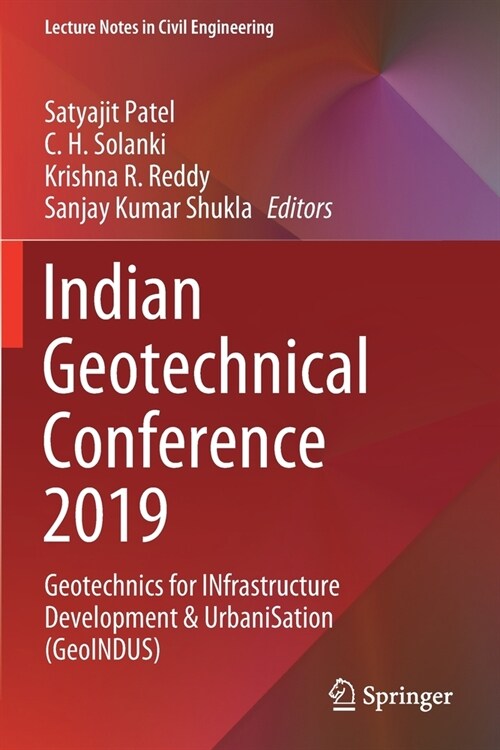 Indian Geotechnical Conference 2019: Geotechnics for INfrastructure Development & UrbaniSation (GeoINDUS) (Paperback)