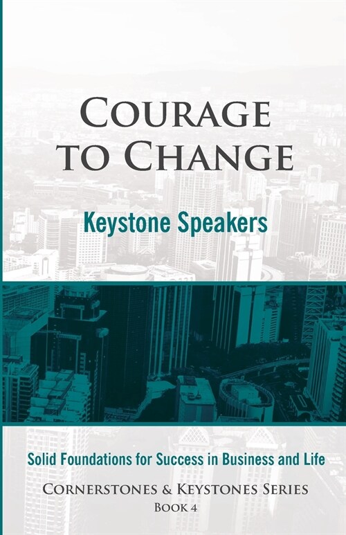 Courage to Change: Cornerstones and Keystones Series Book 4 (Paperback)