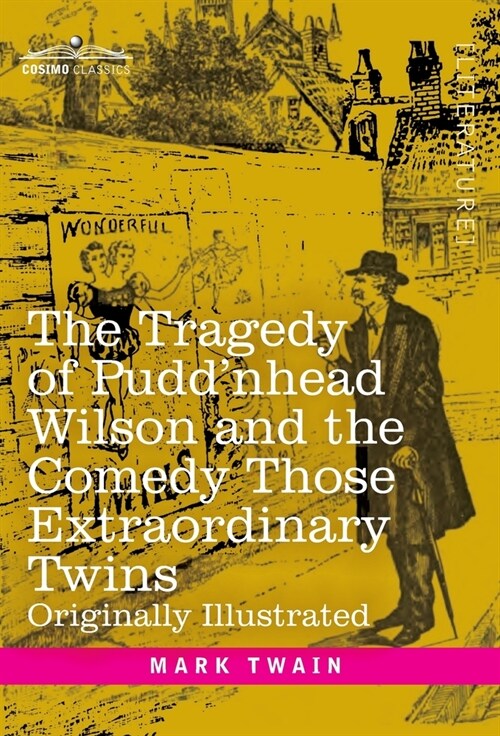 The Tragedy of Puddnhead Wilson and the Comedy Those Extraordinary Twins: Originally Illustrated (Hardcover)