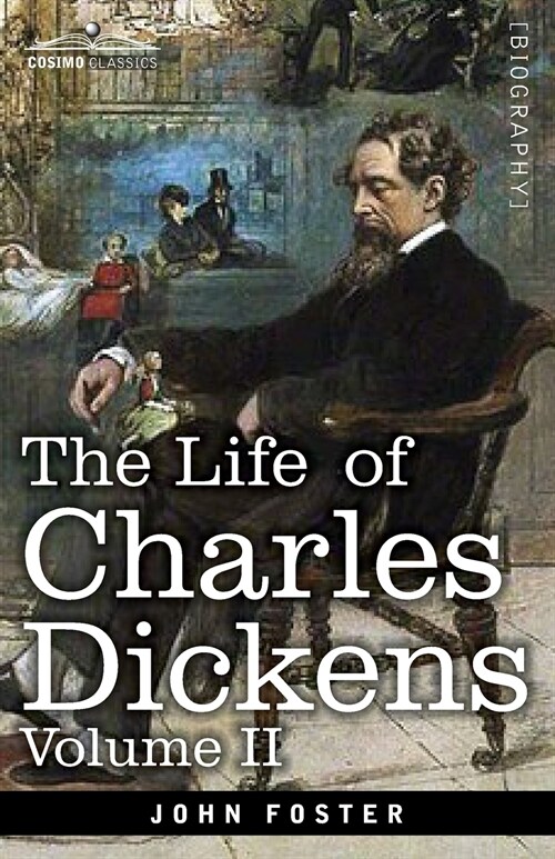 The Life of Charles Dickens, Volume II: 1847-1870 (Paperback)