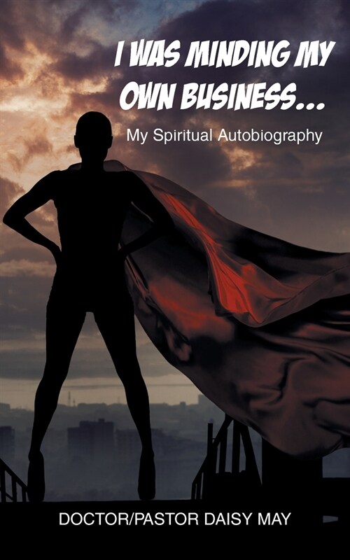 I Was Minding My Own Business...: My Spiritual Autobiography (Paperback)