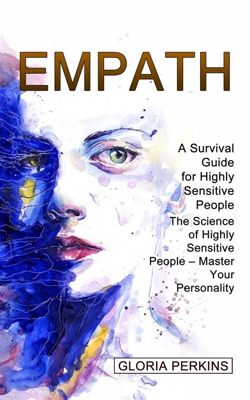 Empath: A Survival Guide for Highly Sensitive People (The Science of Highly Sensitive People - Master Your Personality) (Paperback)