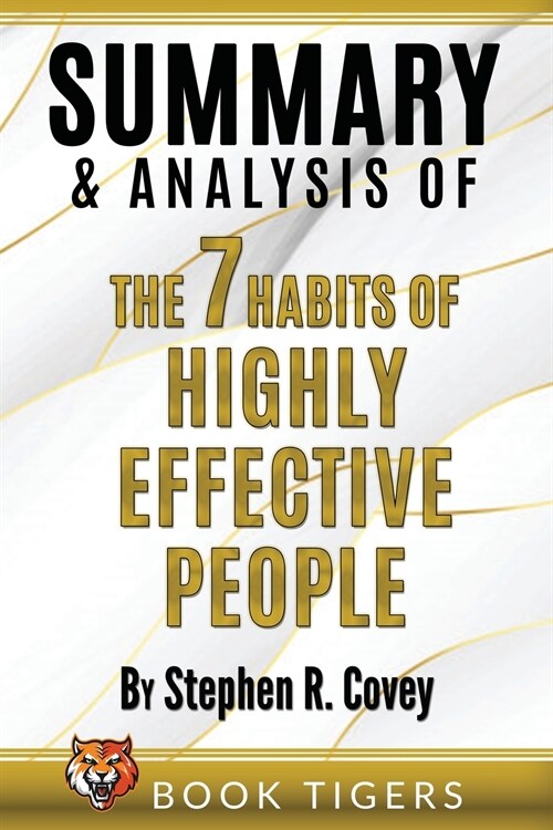 Summary and Analysis of The 7 Habits of Highly Effective People by Stephen R. Covey (Paperback)