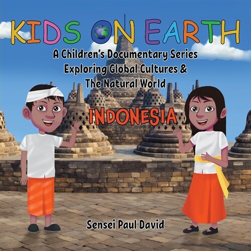 Kids On Earth: A Childrens Documentary Series Exploring Global Cultures & The Natural World: INDONESIA (Paperback)