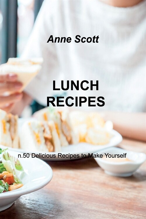 Lunch Recipes: n.50 Delicious Recipes to Make Yourself (Paperback)