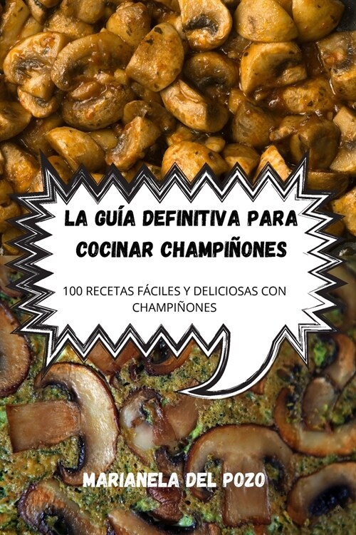 La Gu? Definitiva Para Cocinar Champi?nes (Paperback)