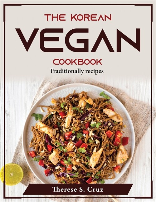 The Korean Vegan Cookbook: Traditionally recipes (Paperback)