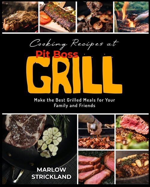 Cooking Recipes at Pit Boss Grill: Make the Best Grilled Meals for Your Family and Friends (Paperback)