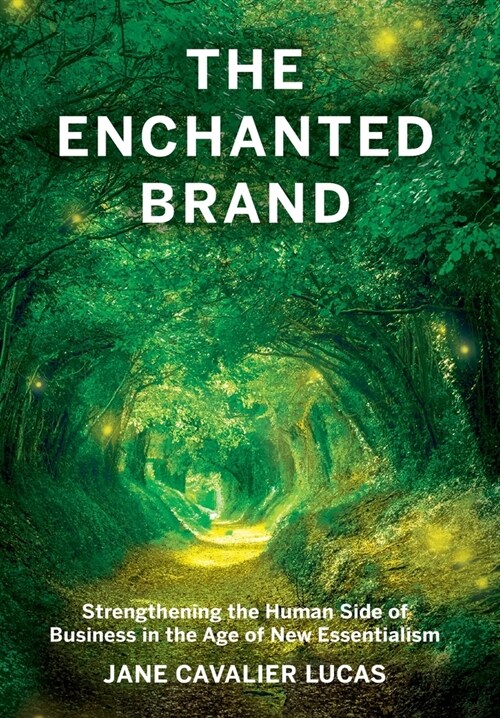 The Enchanted Brand: How to Strengthen the Human Side of Business (Hardcover)