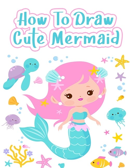 How to Draw Mermaids: Easy & Fun Drawing Book for Kids Age 2-12 (Paperback)