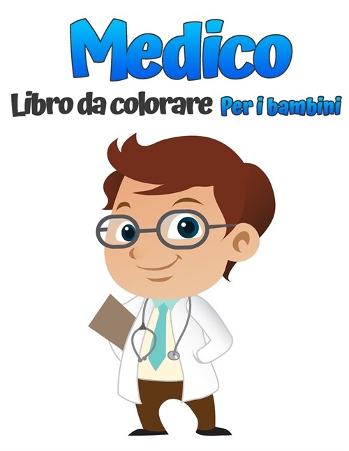 Libro da colorare medico per bambini: Bellissimi disegni da colorare con medici, infermieri, pediatri per bambini piccoli, ragazze e ragazzi di et?4- (Paperback)