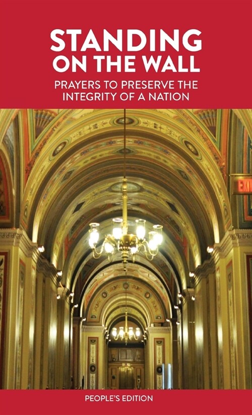 Standing on the Wall: Prayers to Preserve the Integrity of a Nation - Peoples Edition (Paperback)