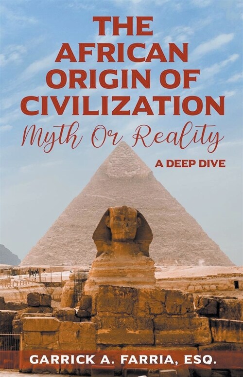 The African Origin of Civilization: Myth or Reality A Deep Dive (Paperback)