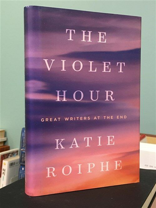 [중고] The Violet Hour: Great Writers at the End (Hardcover)