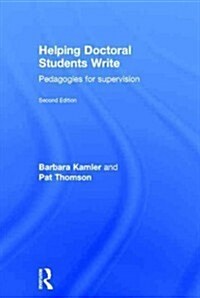 Helping Doctoral Students Write : Pedagogies for supervision (Hardcover, 2 ed)
