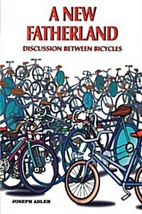 A New Fatherland: Discussion Between Bicycles (Paperback)